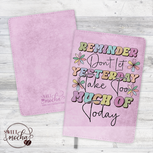 Don’t Let Yesterday Journal Notebook